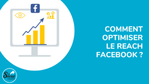 Comment optimiser le reach Facebook ?